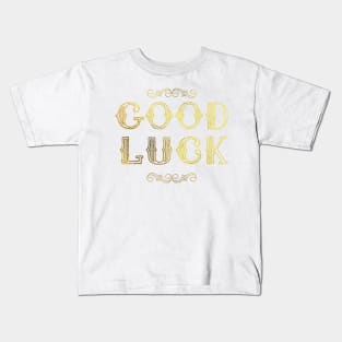 Good Luck Kids T-Shirt